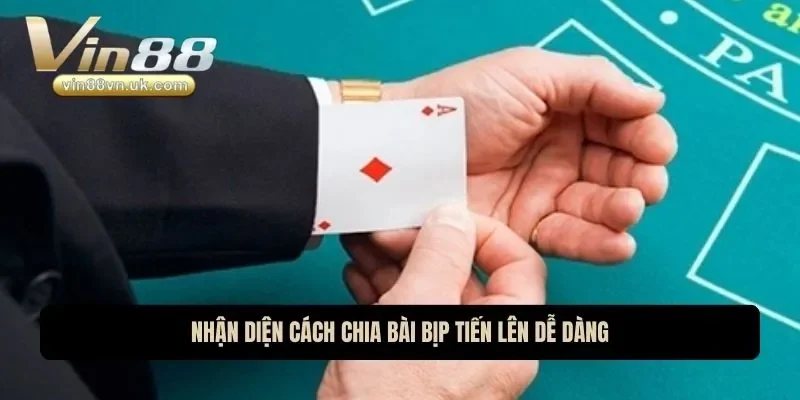Nhận diện cách chia bài bịp tiến lên dễ dàng