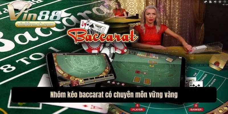 Nhóm kéo baccarat có chuyên môn vững vàng