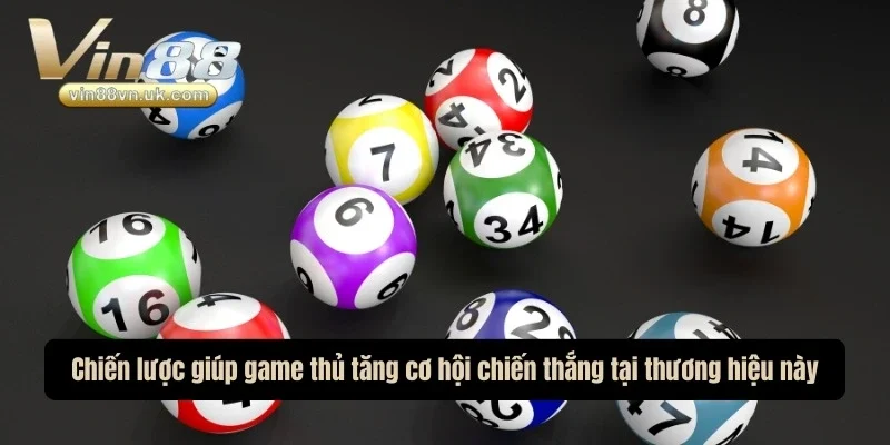 Chiến lược giúp game thủ tăng cơ hội chiến thắng tại thương hiệu này