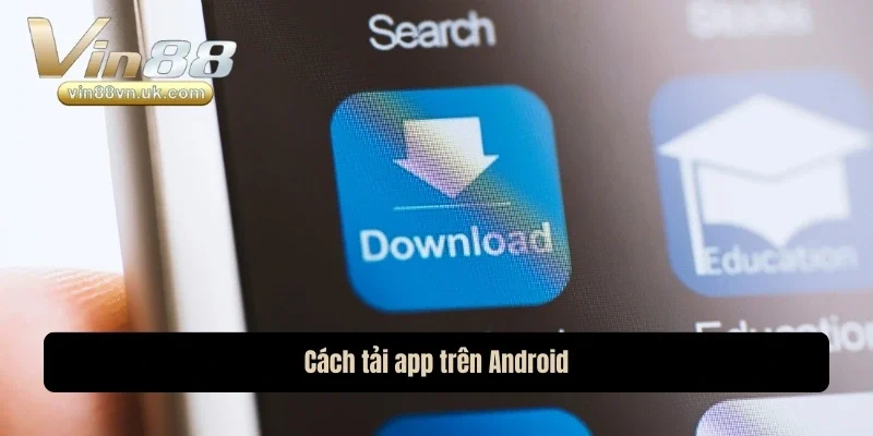 Cách tải app trên Android