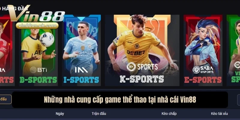 Những nhà cung cấp game thể thao tại nhà cái Vin 88